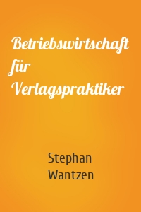 Betriebswirtschaft für Verlagspraktiker