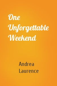 One Unforgettable Weekend