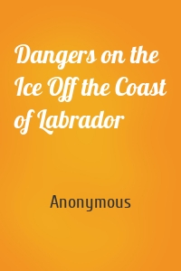 Dangers on the Ice Off the Coast of Labrador