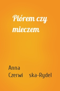 Piórem czy mieczem