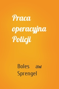 Praca operacyjna Policji