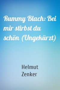 Rummy Blach: Bei mir stirbst du schön (Ungekürzt)