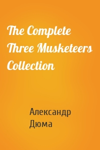The Complete Three Musketeers Collection