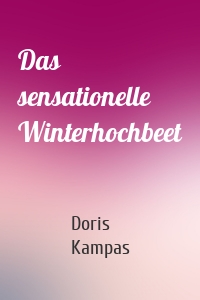 Das sensationelle Winterhochbeet