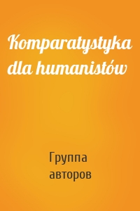 Komparatystyka dla humanistów