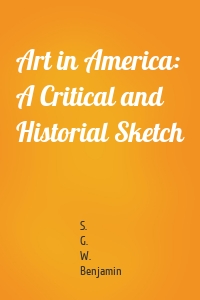 Art in America: A Critical and Historial Sketch