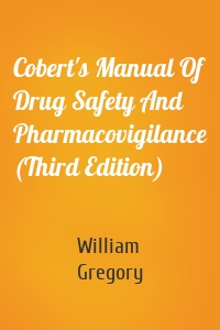 Cobert's Manual Of Drug Safety And Pharmacovigilance (Third Edition)