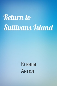 Return to Sullivans Island