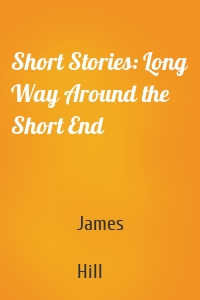 Short Stories: Long Way Around the Short End