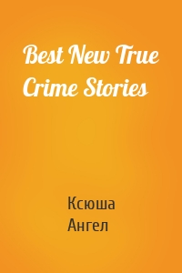 Best New True Crime Stories