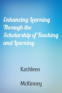 Enhancing Learning Through the Scholarship of Teaching and Learning