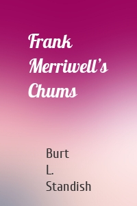 Frank Merriwell’s Chums