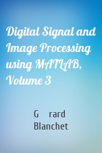 Digital Signal and Image Processing using MATLAB, Volume 3