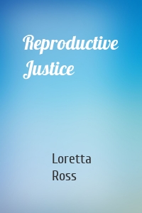 Reproductive Justice