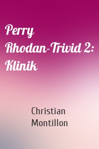 Perry Rhodan-Trivid 2: Klinik