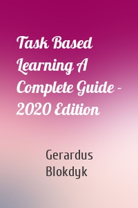 Task Based Learning A Complete Guide - 2020 Edition