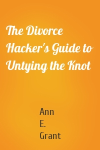 The Divorce Hacker's Guide to Untying the Knot