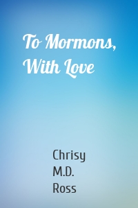 To Mormons, With Love