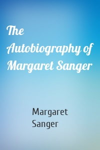 The Autobiography of Margaret Sanger