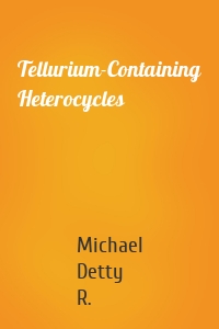 Tellurium-Containing Heterocycles