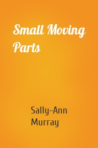 Small Moving Parts