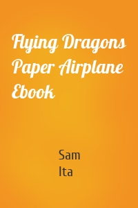 Flying Dragons Paper Airplane Ebook