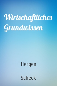 Wirtschaftliches Grundwissen