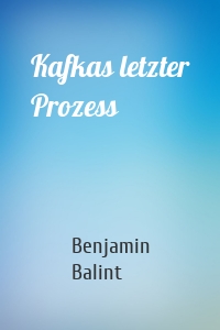 Kafkas letzter Prozess