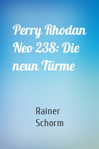 Perry Rhodan Neo 238: Die neun Türme