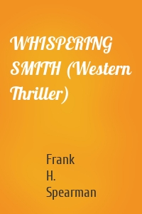WHISPERING SMITH (Western Thriller)