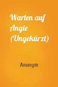 Warten auf Angie (Ungekürzt)