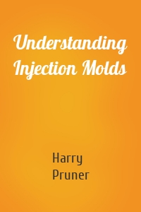 Understanding Injection Molds