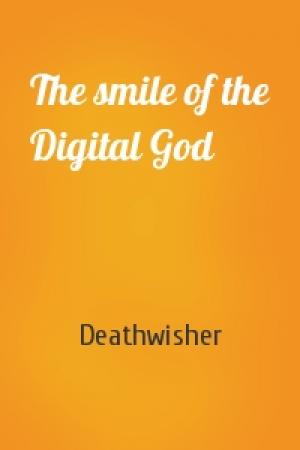 Обложка книги «The smile of the Digital God» — Deathwisher