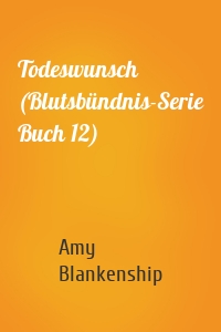 Todeswunsch (Blutsbündnis-Serie Buch 12)