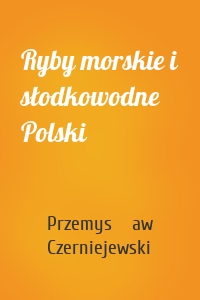 Ryby morskie i słodkowodne Polski