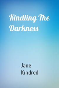 Kindling The Darkness