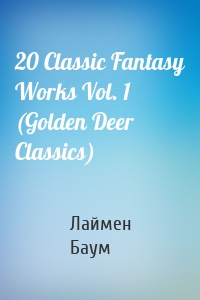 20 Classic Fantasy Works Vol. 1 (Golden Deer Classics)