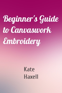 Beginner's Guide to Canvaswork Embroidery