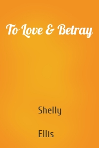 To Love & Betray