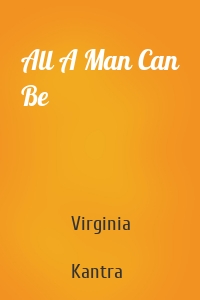 All A Man Can Be