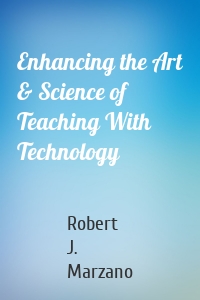 Enhancing the Art & Science of Teaching With Technology