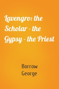 Lavengro: The Scholar, The Gypsy, The Priest