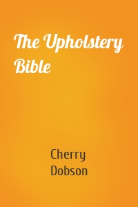 The Upholstery Bible