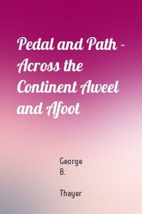 Pedal and Path - Across the Continent Aweel and Afoot