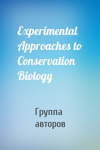 Experimental Approaches to Conservation Biology