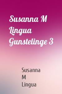 Susanna M Lingua Gunstelinge 3