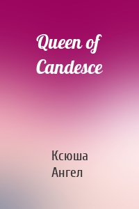 Queen of Candesce