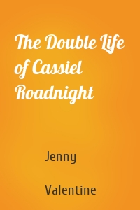 The Double Life of Cassiel Roadnight