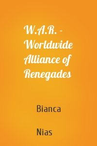 W.A.R. - Worldwide Alliance of Renegades