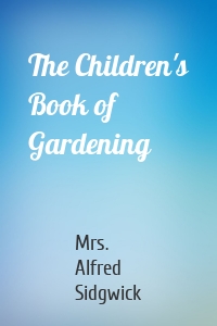 The Children's Book of Gardening